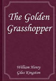 The Golden Grasshopper A story of the days of Sir Thomas Gresham